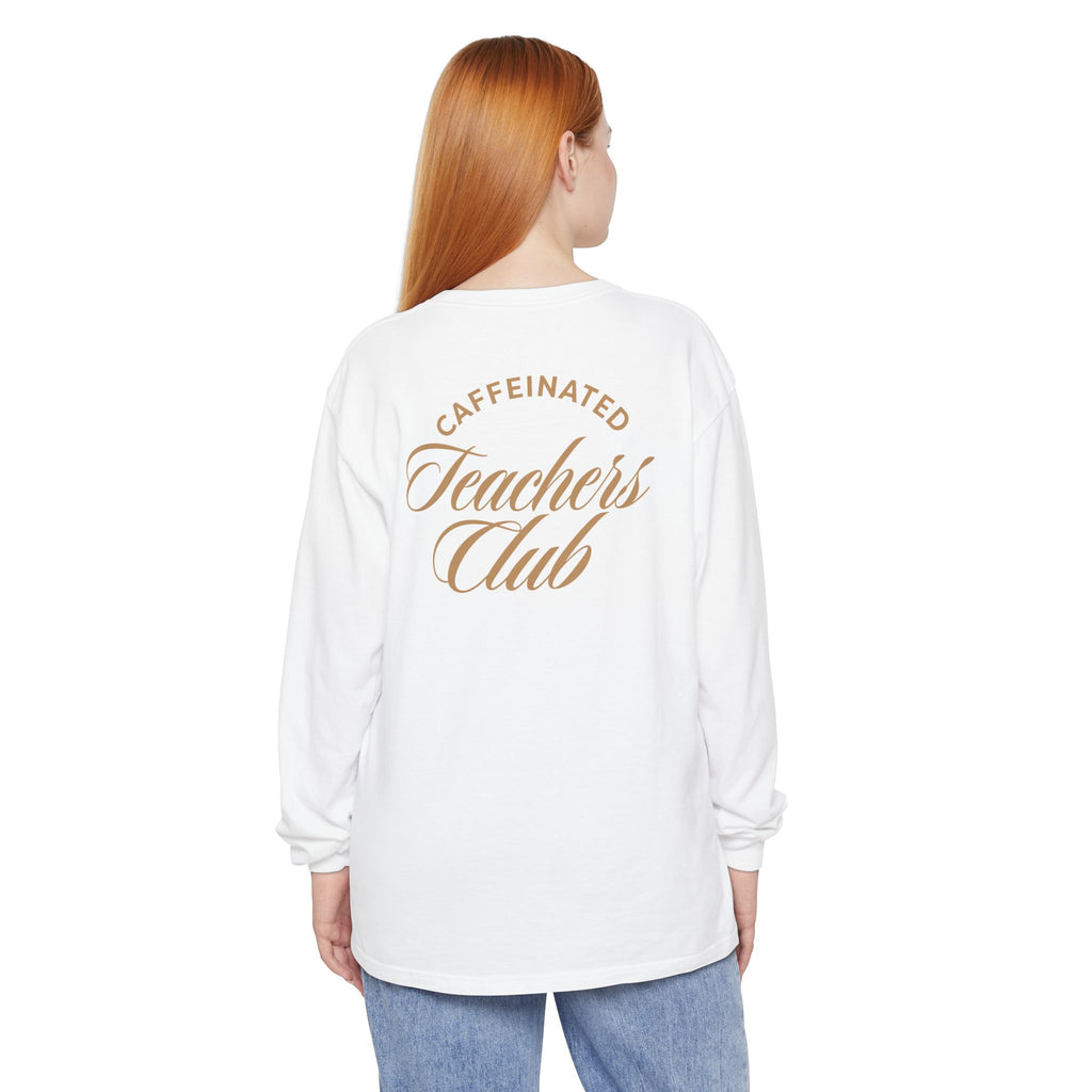 Caffeinated Teacher's Club Long Sleeve Tee