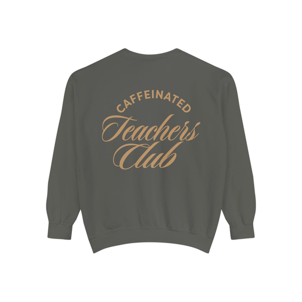 Caffeinated Teachers Club Sweatshirt