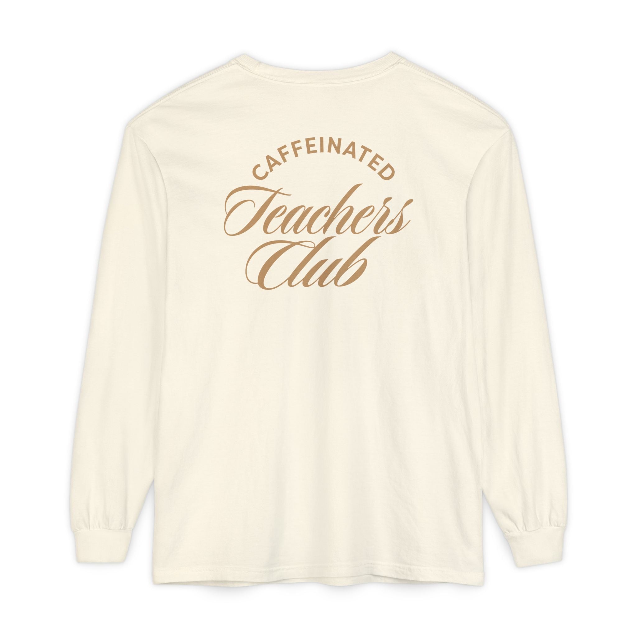 Caffeinated Teacher's Club Long Sleeve Tee