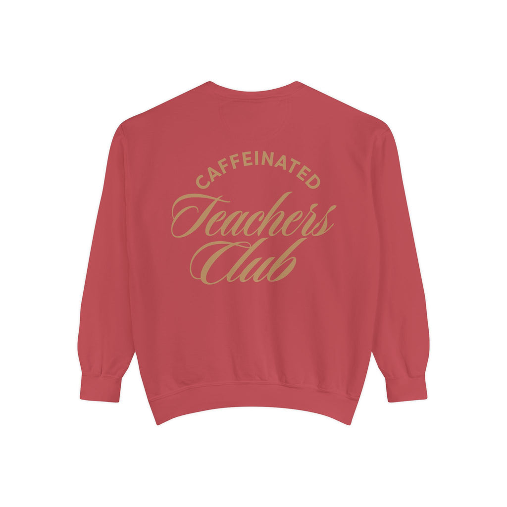Caffeinated Teachers Club Sweatshirt