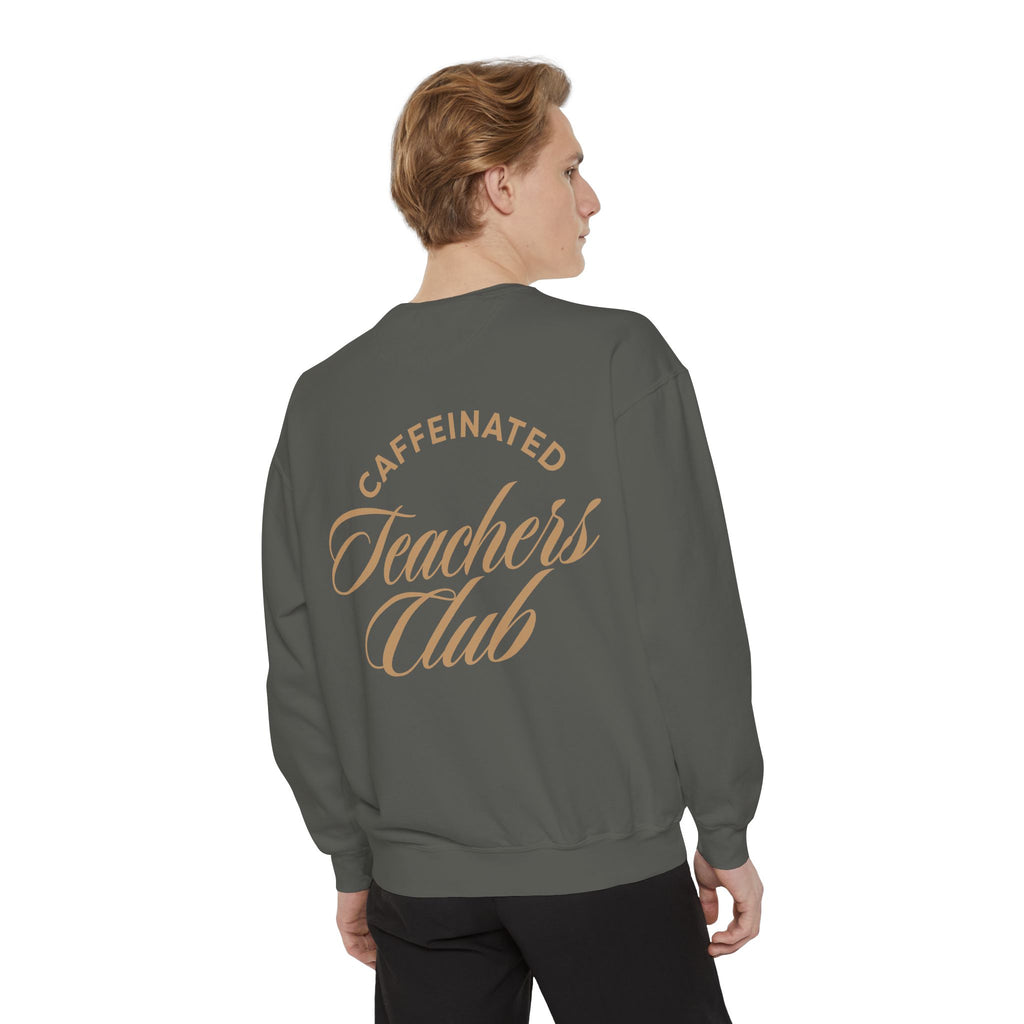 Caffeinated Teachers Club Sweatshirt