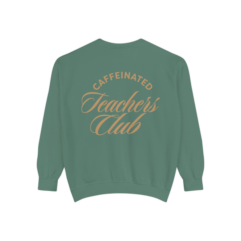 Caffeinated Teachers Club Sweatshirt
