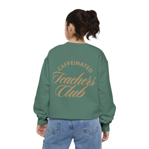 Caffeinated Teachers Club Sweatshirt
