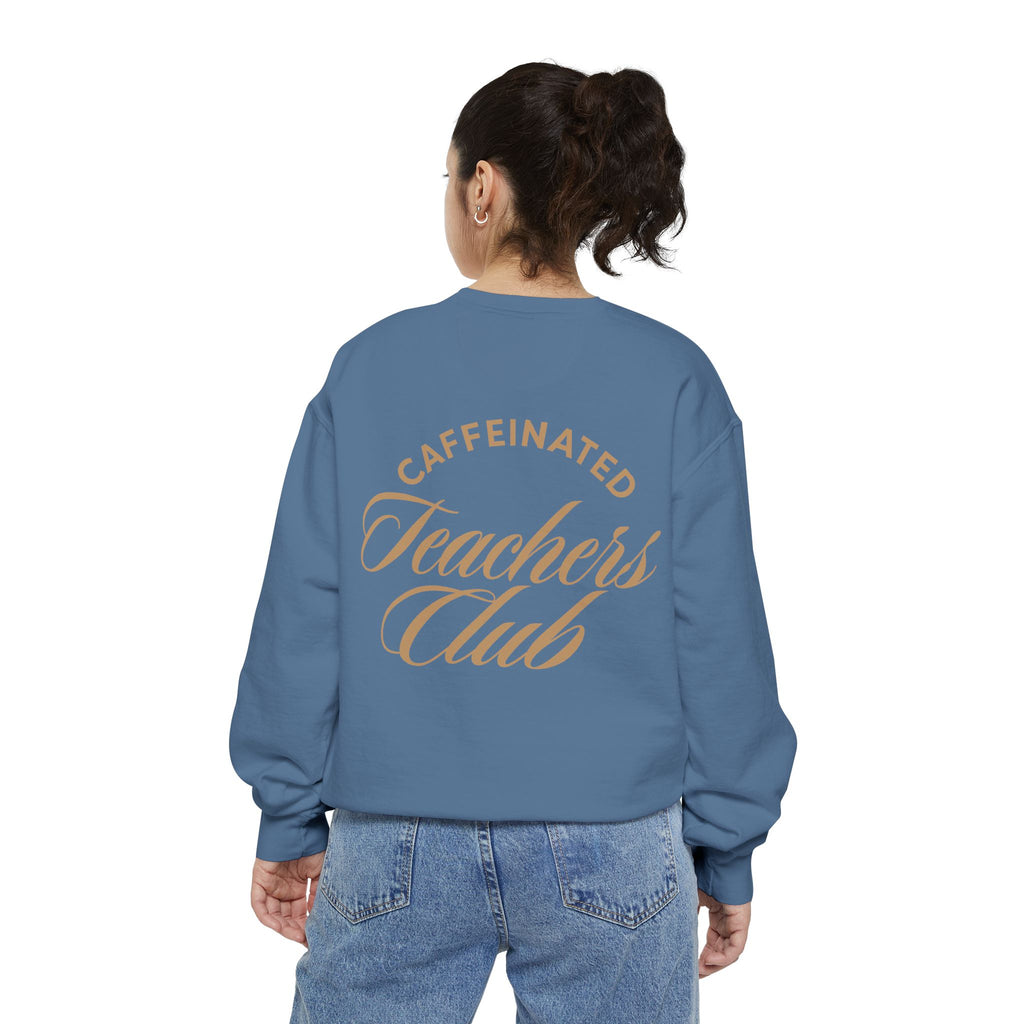 Caffeinated Teachers Club Sweatshirt