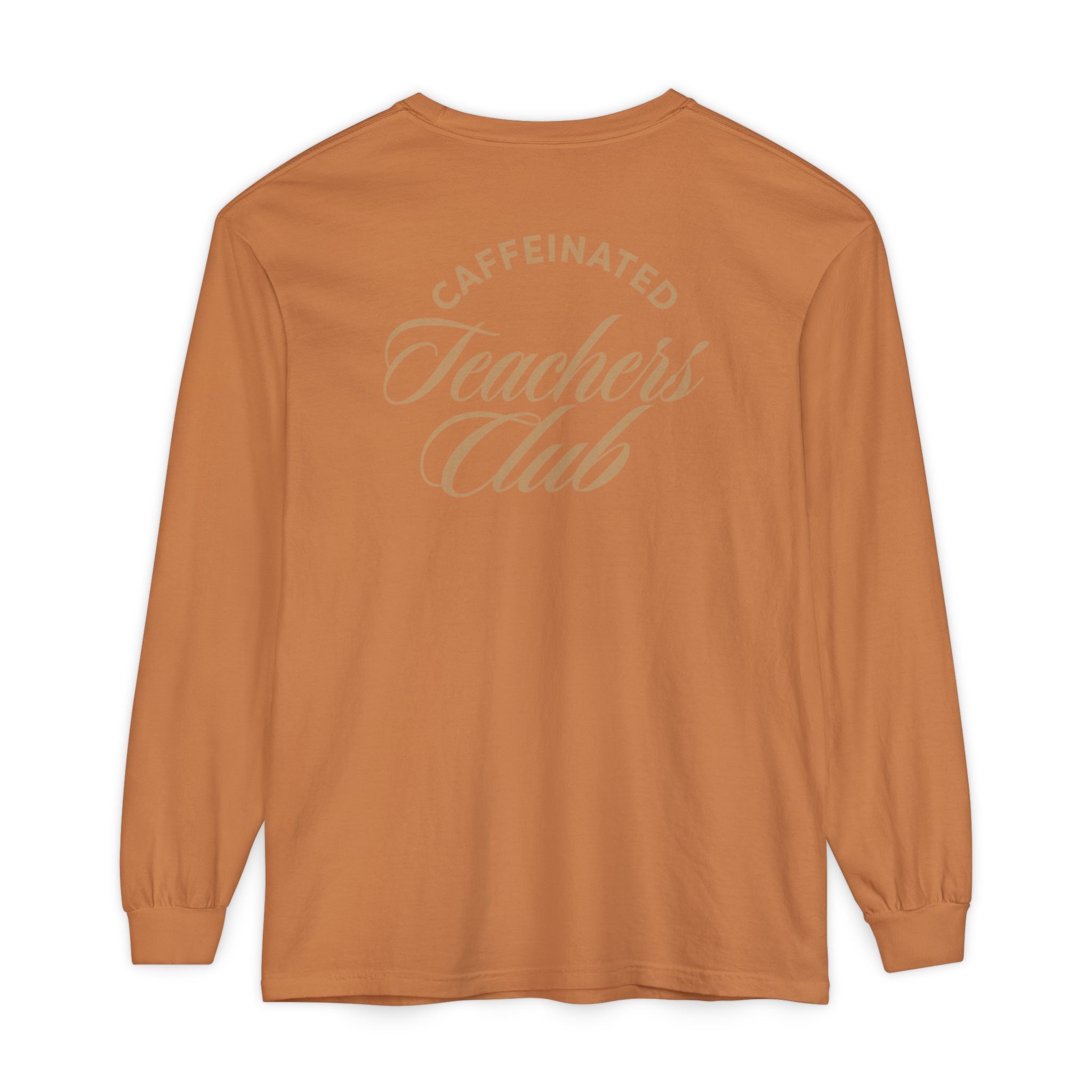 Caffeinated Teacher's Club Long Sleeve Tee