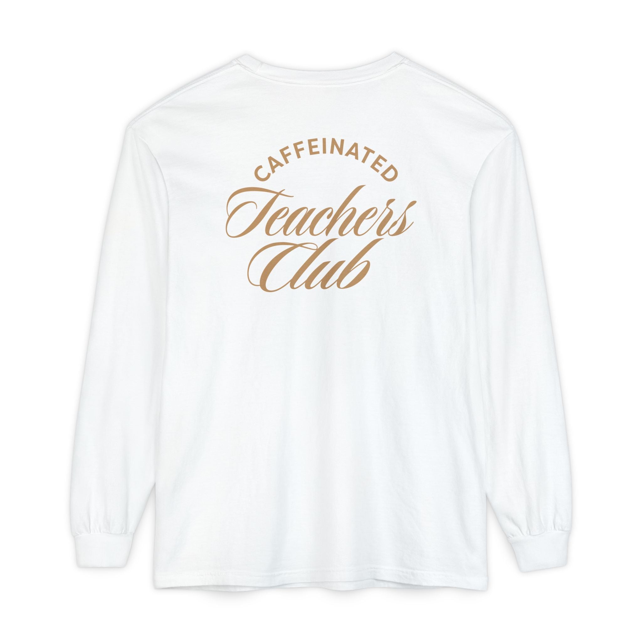 Caffeinated Teacher's Club Long Sleeve Tee